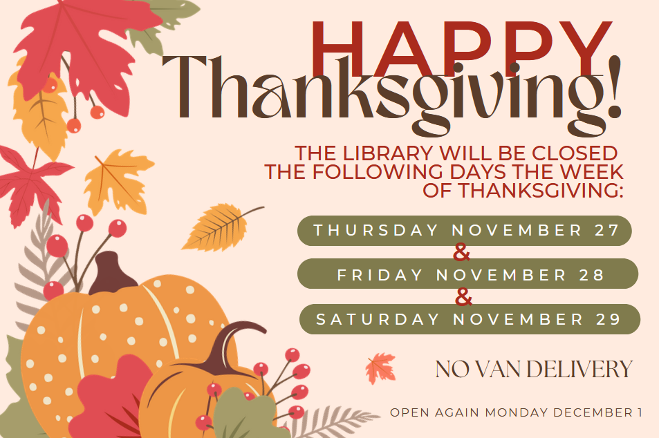 days the library is open Happy thanksgiving
